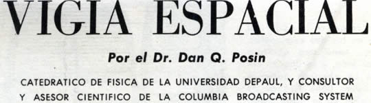 Vigía Espacial - Por el Dr. Dan Q. Posin - CATEDRÁTICO DE FÍSICA DE LA UNIVERSIDAD DEPAUL, Y CONSULTOR Y ASESOR CIENTÍFICO DE LA COLUMBIA BROADCASTING SYSTEM - Abril 1961