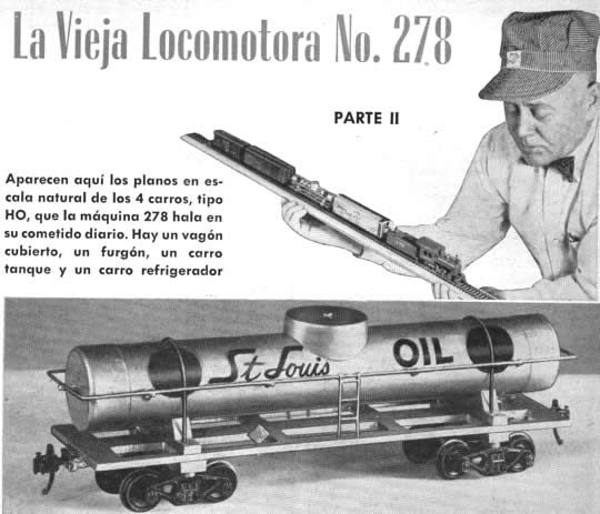 La Vieja Locomotora No. 278 Parte II - Aparecen aquí los planos en escala natural de los 4 carros, tipo HO, que la máquina 278 hala en su cometido diario. Hay un vagón cubierto, un furgón, un carro tanque y un carro refrigerador - Por Frank Beatty y Leonard F. Hilts