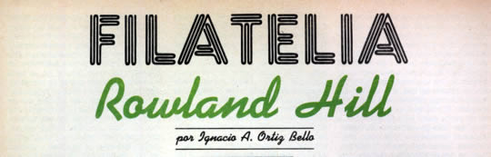 Filatelia Rowlnad Hill por Ignacio A. Ortiz Bello
