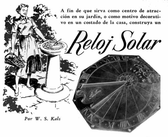 A fin de que sirva como centro de atracci&oacute;n en su jard&iacute;n, o como motivo decorativo en un costado de la casa, construya un Reloj Solar - Por W. S. Kals